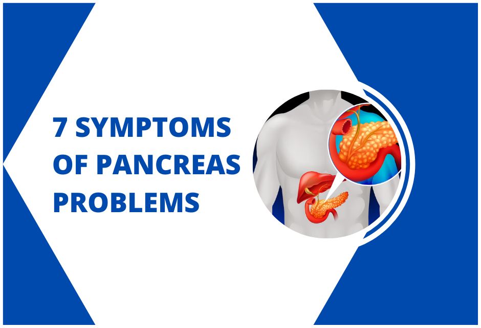 7 symptoms of pancreas problems