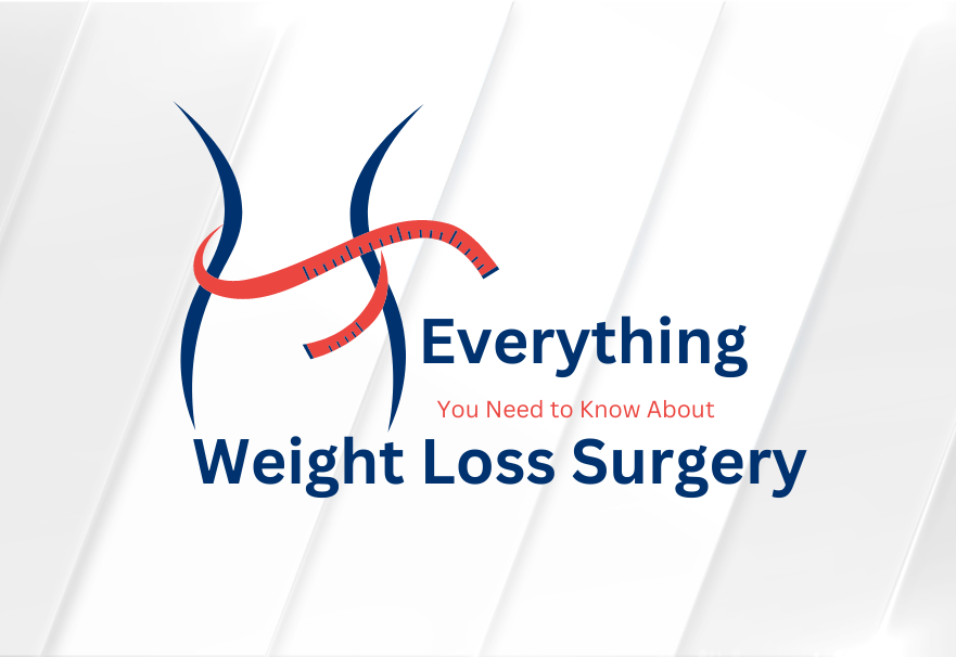 Everything You Need to Know About Weight Loss Surgery